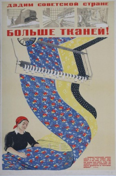 Изображена работница в красной косынке , пропускающая пеструю ткань через станок. Внизу текст: